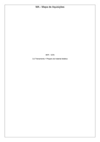 MA - Mapa de Aquisições
RFP - 1079
3.2 Treinamento > Preparo de material didático
 