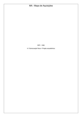 MA - Mapa de Aquisições
RFP - 1090
4.1 Estruturação física > Projeto arquitetônico
 