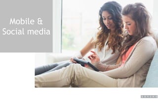 Mobile &
Social media
 