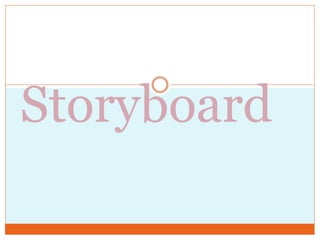 Storyboard
 