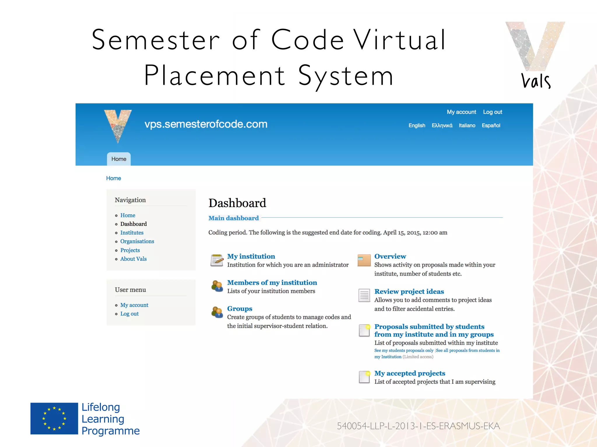 Semester of Code Vir tual
Placement System
540054-LLP-L-2013-1-ES-ERASMUS-EKA
 