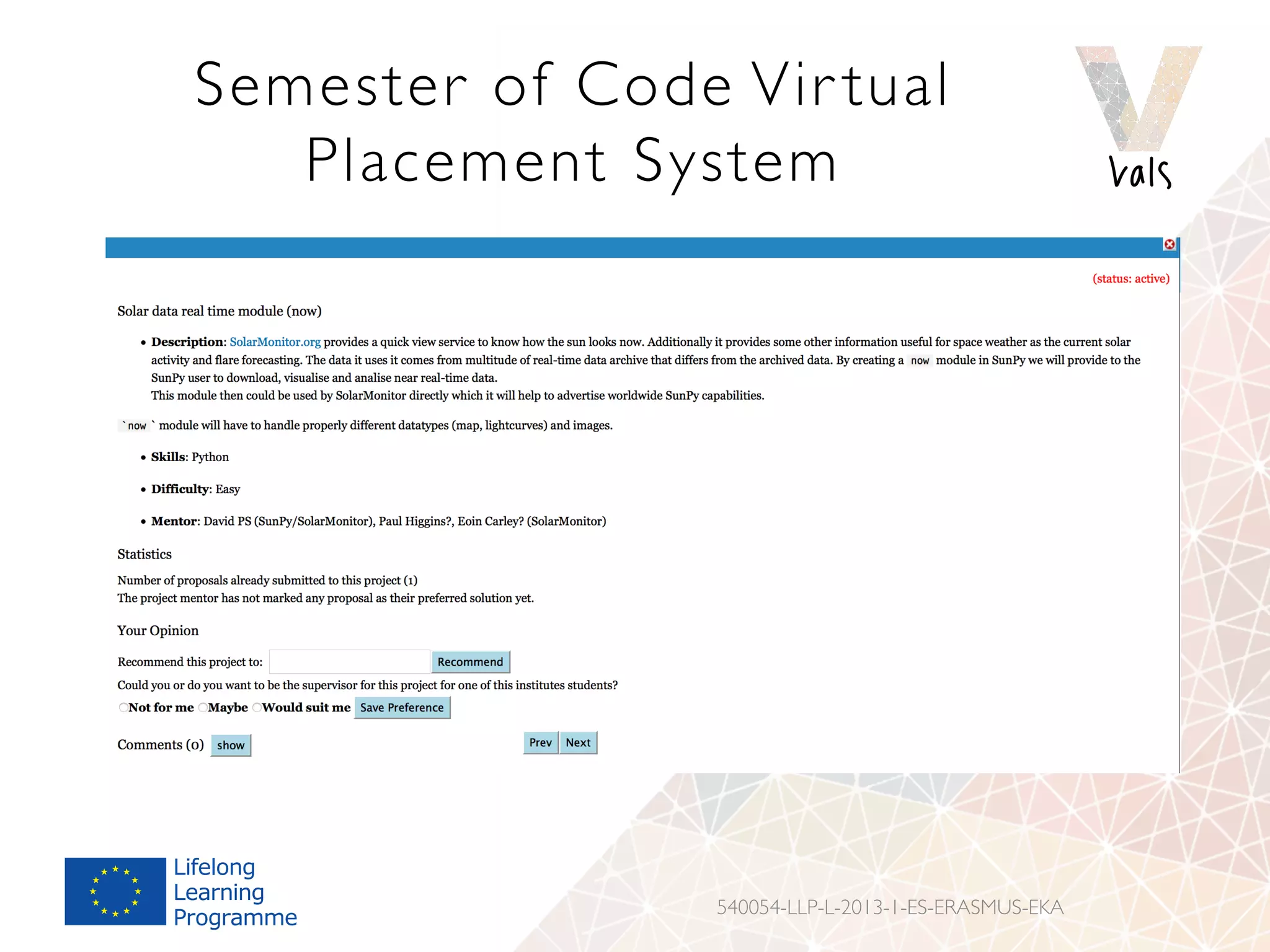 Semester of Code Vir tual
Placement System
540054-LLP-L-2013-1-ES-ERASMUS-EKA
 