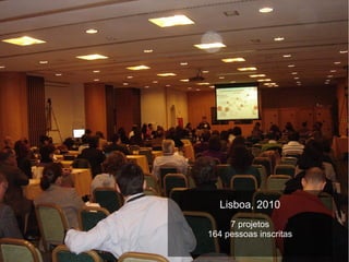 Lisboa, 2010
7 projetos
164 pessoas inscritas
 