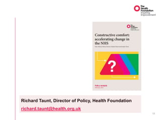 11
Richard Taunt, Director of Policy, Health Foundation
richard.taunt@health.org.uk