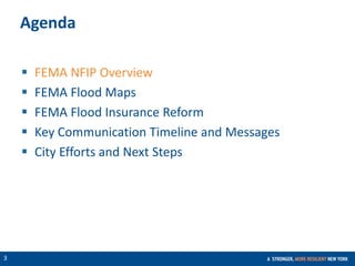 CONFIDENTIAL
3
Agenda
 FEMA NFIP Overview
 FEMA Flood Maps
 FEMA Flood Insurance Reform
 Key Communication Timeline and Messages
 City Efforts and Next Steps
 