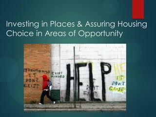 Where Do We Go
From Here?
 Raising awareness of the critical
need for fair housing to support an
economically vibrant com...
