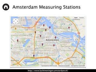 Amsterdam Measuring Stations
http://www.luchtmetingen.amsterdam.nl/
 