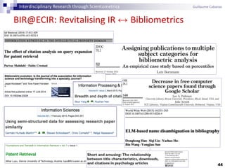 44
Interdisciplinary Research through Scientometrics Guillaume Cabanac
BIR@ECIR: Revitalising IR ↔ Bibliometrics
 