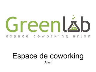 Espace de coworking
Arlon
 