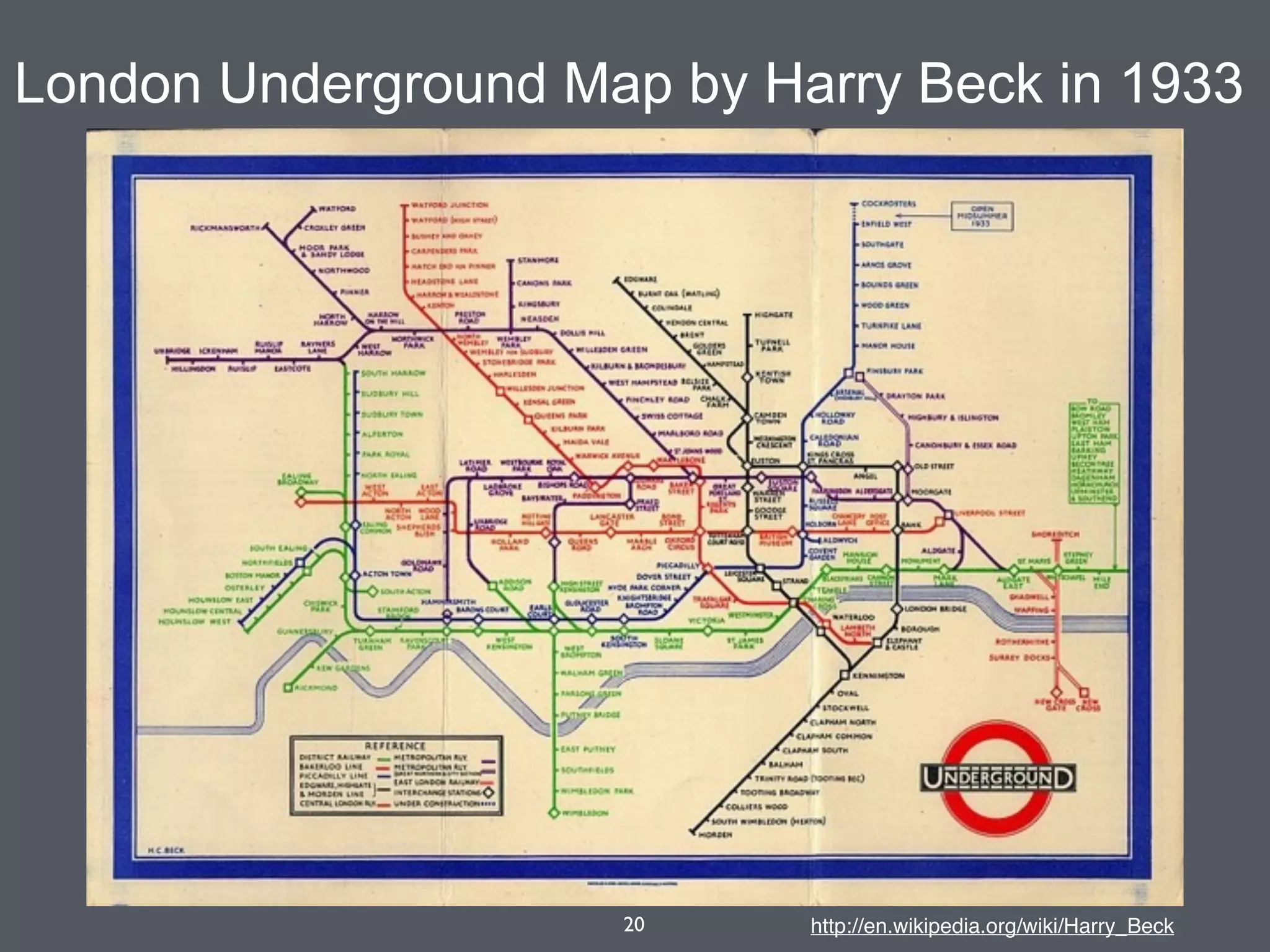 London Underground Map by Harry Beck in 1933
http://en.wikipedia.org/wiki/Harry_Beck20
 