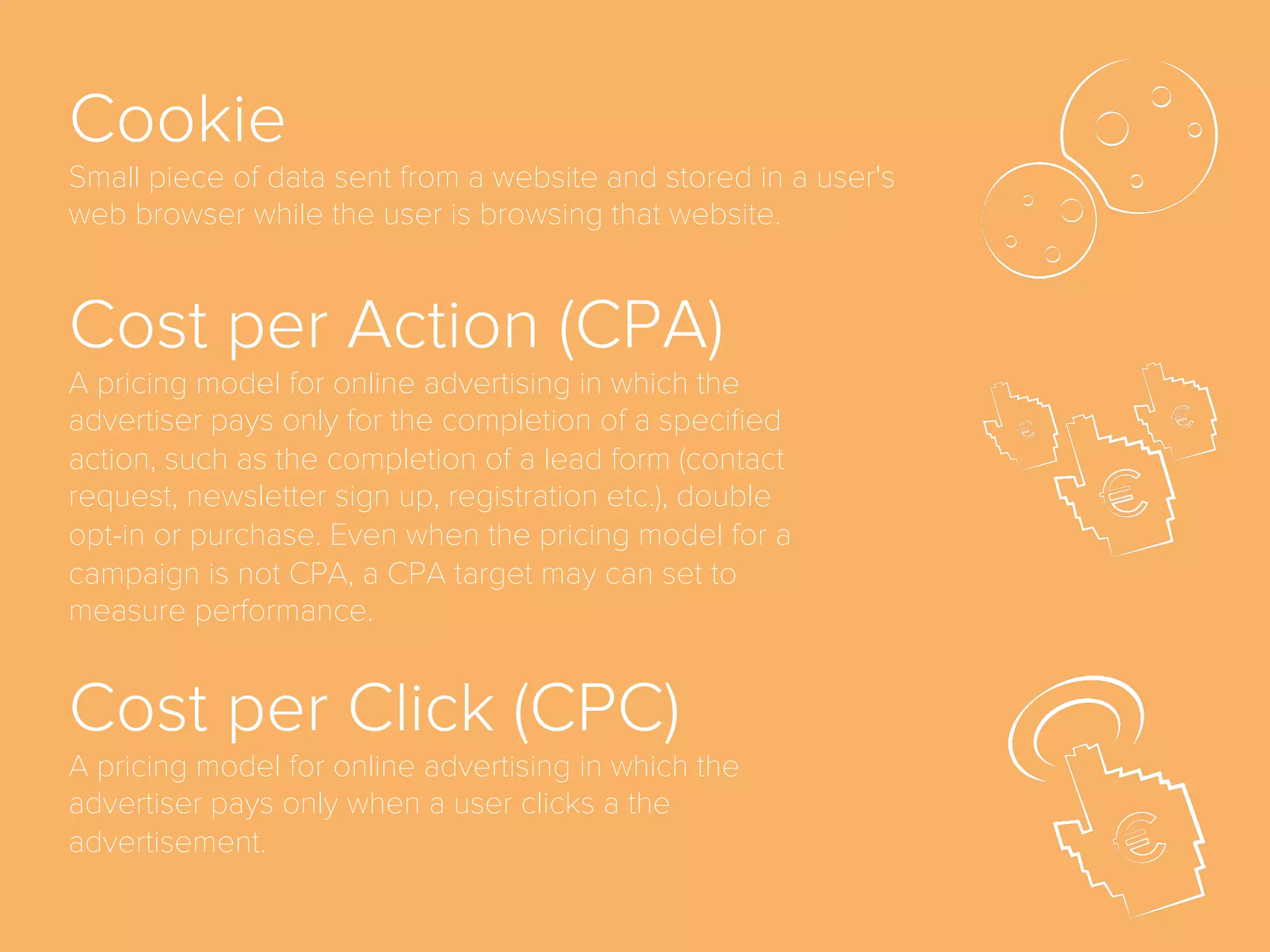 Awareness
First stage of full-funnel marketing model, before
Interest, when a potential customer becomes aware of
the existence of a brand, product or service.
Average Revenue Per
User (ARPU)
A measure of the revenue that a business has from its
business activities divided by the number of
customers/users.
 