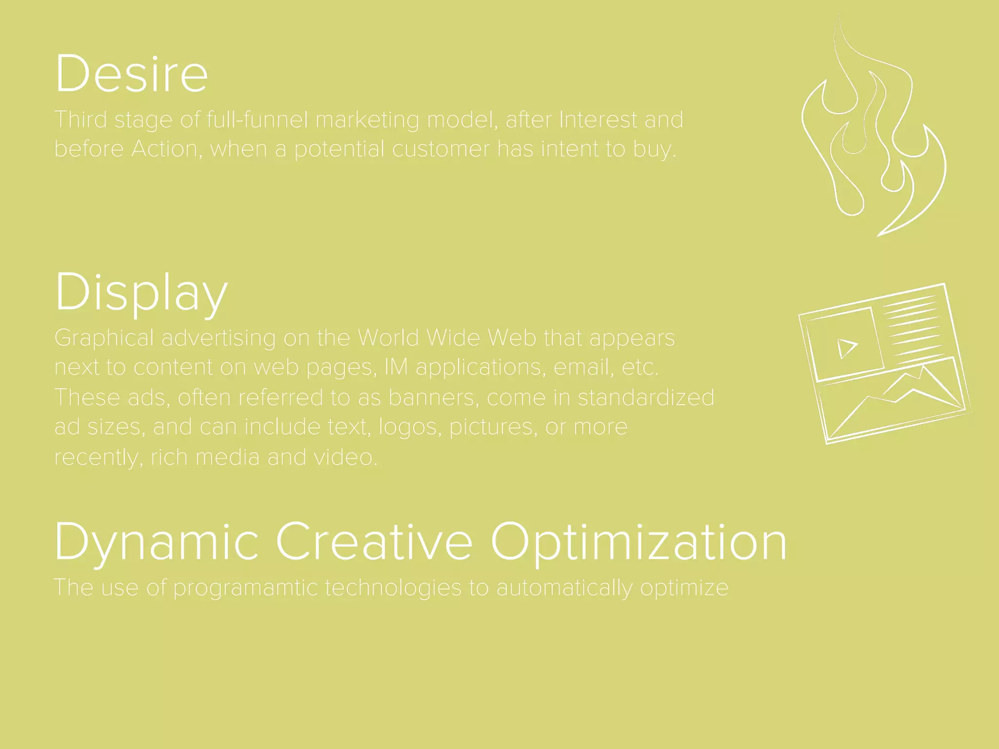 Cross-Device Recognition
Identifying a single user across multiple devices such as desktops,
tablets, mobile devices, even wearables. There are two main methods
of cross-device recognition: probabilistic (approximating a matched
identiﬁcation) and deterministic (guaranteeing a matched identiﬁcation).
 