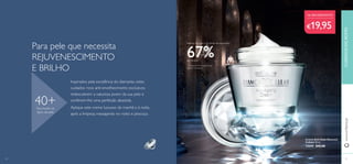 20 21
CUIDADOSDOROSTOwww.oriﬂame.pt
Aplique este creme luxuoso de manhã e à noite,
após a limpeza, massajando no rosto e pescoço.
Creme Anti-Idade Diamond
Cellular 50 ml.
13659 €42,00
40+Para todos os
tipos de pele
+de 50% DESCONTO
Inspirados pela excelência do diamante, estes
cuidados ricos anti-envelhecimento exclusivos
redescobrem a natureza jovem da sua pele e
conferem-lhe uma perfeição absoluta.
Atenua as rugas e as linhas de expressão:
67%de eﬁcácia1)
1)
Testado em 90 consumidoras,
durante 4 semanas.
2120
Para pele que necessita
REJUVENESCIMENTO
E BRILHO
€19,95
 