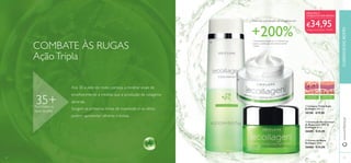 26 2727
CUIDADOSDOROSTOwww.oriﬂame.pt
ቢ Limpeza Tripla Ação
Ecollagen 200 ml.
30140 €19,00
ባ Creme de Dia Corretor
de Rugas com SPF 15
Ecollagen 50 ml.
26685 €34,00
ቤ Creme de Noite
Ecollagen 50 ml.
26686 €34,00
Estimula a produção de colagénio em
1)
Clinicamente testado em 31 mulheres que
usaram a combinação dos Cremes de Dia
e Noite
+200%
1)
COMBATE ÀS RUGAS
AçãoTripla
Aos 30 a pele do rosto começa a mostrar sinais de
envelhecimento à medida que a produção de colagénio
abranda.
Surgem as primeiras linhas de expressão e os olhos
podem apresentar olheiras e bolsas.
35+Para todos os
tipos de pele
DEPOISANTES
2726
ADQUIRA O
CONJUNTO POR APENAS
ቢ
ባ
ቤ
€34,95código de conjunto: 476796
 