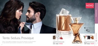 FRAGRÂNCIAS
57
NOVO
FRAGRÂNCIASwww.oriﬂame.pt
ባ Eau de Parfum So Fever para
Ela 50 ml.
31099 €33,00 €19,95
GROSELHAFLOR DE
GENGIBRE
DOCE SÂNDALO
Deixe o aroma fulgente do gengibre tomar conta de si, deixando um rasto perfumado
de calor hipnótico que faz aumentar a temperatura, com impulsos indomáveis.
ቢ Eau de Toilette So Fever para Ele
75 ml.
31074 €33,00 €19,95
MALAGUETAALMÍSCAR
BRANCO
ORIENTAL AMADEIRADAORIENTAL AMADEIRADA
MADEIRA DE
GENGIBRE
ቢ
ባ
Tente. Seduza. Provoque
56 57
RASPE SOBRE O FRASCO
 