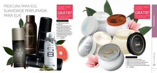 ቤ
FRESCURA PARA ELE,
SUAVIDADE PERFUMADA
PARA ELA!
COMPRE 1 CREME
E RECEBA
COMPRE 1 SPRAY
E RECEBA 1
GRÁTIS*
*Deverá indicar os 2 códigos
que pretende receber
GRÁTIS*
*Deverá indicar os 2 códigos
que pretende receber
FRAGRÂNCIASwww.oriﬂame.pt
PAR A ELE .
PAR A ELA
ቢ
ባ
ቤ
ብ
ቦ
ቢ ባ
ብ
ቦ
5958
ቢ 30098 Spray Corporal
Flamboyant
ባ 12357 Spray Desodorizante
Antitranspirante Signature
ቤ 30097 Spray Desodorizante
Antitranspirante Ultimate
ብ 30350 Spray Desodorizante
Antitranspirante Eclat Homme
ቦ 10890 Spray Desodorizante
Antitranspirante S8
Cada: €10,00
ቢ 12563 Creme de Corpo Divine
ባ 18950 Creme de Corpo Amber Elixir
ቤ 24073 Creme de Corpo Precious Moments
ብ 30592 Creme de Corpo Eclat Femme
ቦ 24590 Creme de Corpo Giordani White Gold
Cada: €12,00
 