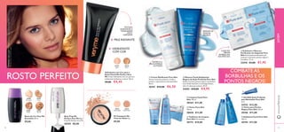 96
ROSTO PERFEITO
97
ቢ
ባ
ቤ
ብ ቦ
ቧ
ቨ
ቩ
ቪ
ቧ Toalhetes de Limpeza
Pure Skin 25 unidades
30172 €10,00
Base Prep Me
Perfect Very Me Base
Prep Me Perfect Very Me
26545 €8,00
ቪ Esfoliante Facial Pure Skin
150 ml.
20194 €11,00
ቩ Tónico para Pontos
Negros Pure Skin 150 ml.
20166 €11,00
ብ Limpeza Facial Pure
Skin 150 ml.
20164 €11,00
ቦ Tónico Pure Skin
150 ml.
20620 €11,00
ቨ Gel SOS Ação Profunda
para Borbulhas Pure Skin
6 ml.
24752 €12,00
ቢ Creme Matiﬁcante Pure Skin
Atenua instantaneamente o brilho e
previne o aparecimento das borbulhas.
50 ml.
20167 €12,00 €6,50
ባ Máscara Facial Antipontos
Negros de Ação Profunda Pure Skin
Reduz e previne pontos negros e borbulhas.
Com Ácido Salicílico e tecnologia Detect.
Use 1-2 vezes por semana. 50 ml.
24202 €10,00 €4,95
ቤ Esfoliante e Máscara
Puriﬁcante em Saquetas Pure
Skin Dois passos puriﬁcantes que
atenuam e previnem pontos negros e
borbulhas. 12 ml.
22418 €3,00 €1,45
Bases de Cor Very Me
Smoothie 30 ml.
€9,00
Pó Compacto No
Time for Shine 9 g.
€9,00
20386
Porcelain
20388
Sand
20389
Cocoa
20387
Ivory
20531
Matte light
20532
Matte latte
Hidratante com Cor para o
Rosto Peach Me Perfect Very
Me Creme hidratante com cor para um
acabamento brilhante e natural. 30 ml.
€9,00 €4,45
20529
Light
20530
Dark
MATIFICA A
PELE E ATENUA
OS POROS
REMOVE OS
PONTOS
NEGROS
CADAVEZ
MENOS
BORBULHAS,
DIA APÓS DIA
TEXTURA
AGRADÁVEL E
TONALIDADE
LEVE E
UNIFORME
HIDRATANTE
COM COR
PELE RADIANTE
JOVEMwww.oriﬂame.pt
COMBATE AS
BORBULHAS E OS
PONTOS NEGROS!
AModeloestáausar:HidratantecomCorparaoRostoPeachMe
PerfectVeryMe20529Light.
 