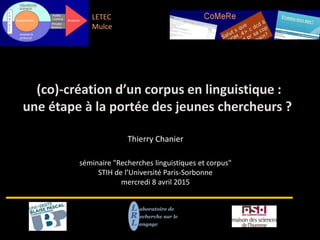 séminaire "Recherches linguistiques et corpus"
STIH de l’Université Paris-Sorbonne
mercredi 8 avril 2015
Thierry Chanier
LETEC
Mulce
 