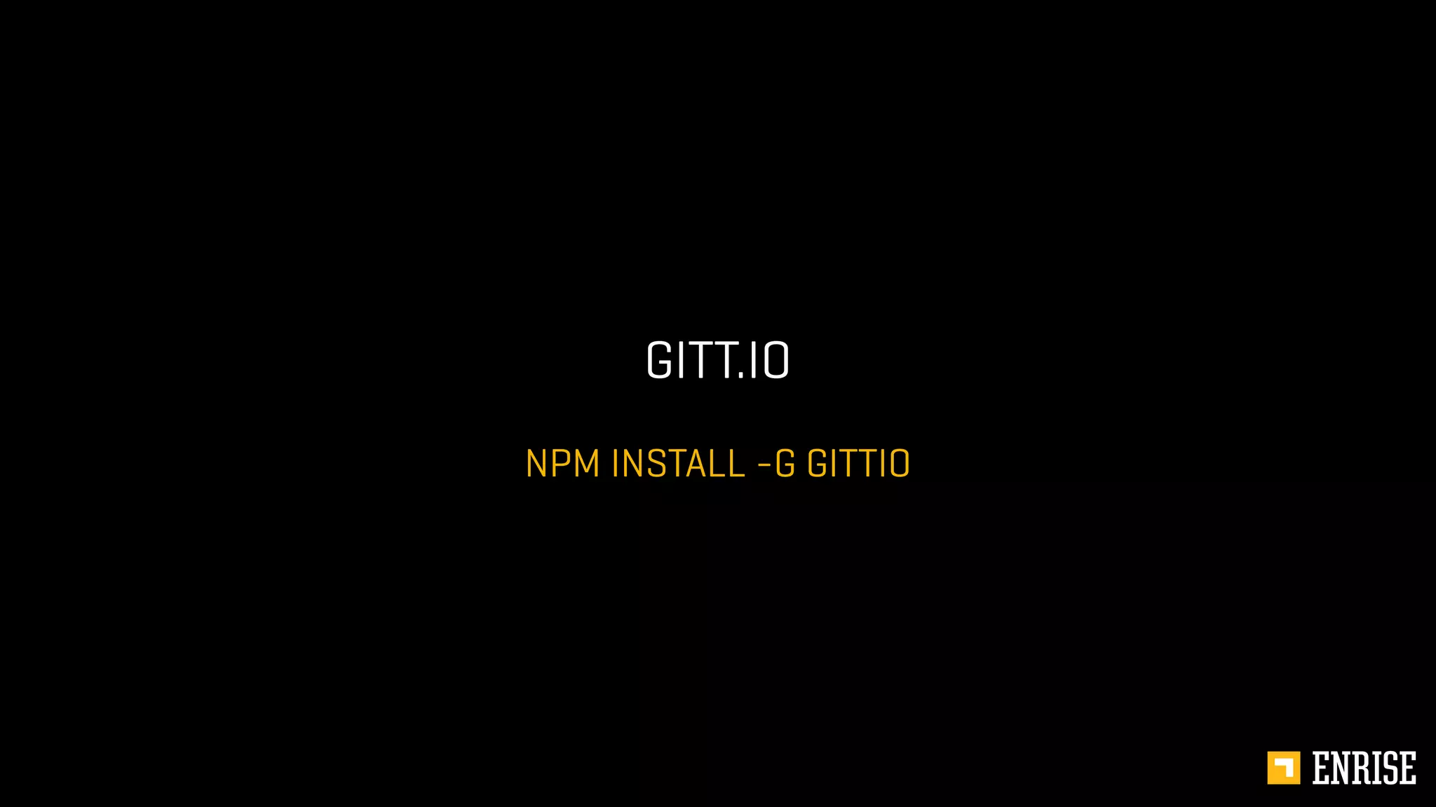 NPM INSTALL -G GITTIO
GITT.IO
 