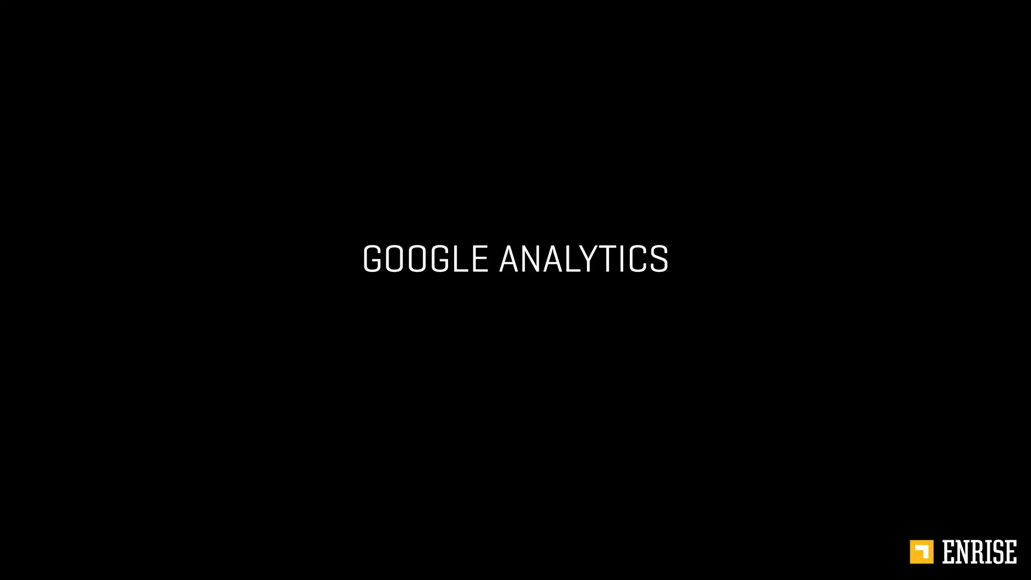 GOOGLE ANALYTICS
 