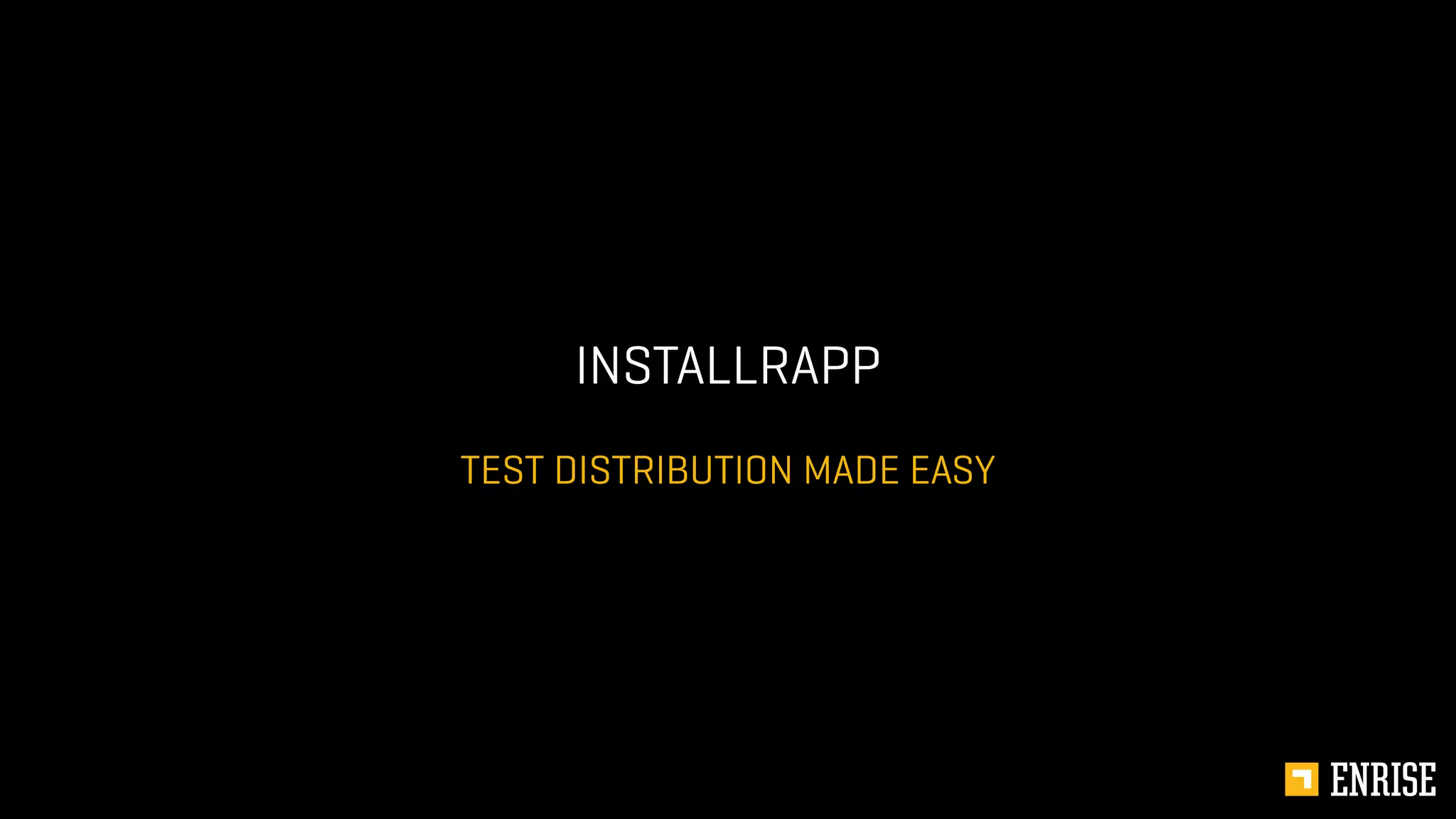 TEST DISTRIBUTION MADE EASY
INSTALLRAPP
 