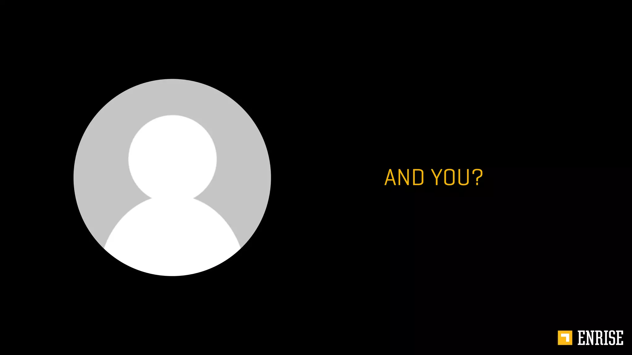 AND YOU?
 