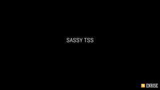 SASSY TSS
 