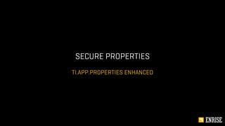 TI.APP.PROPERTIES ENHANCED
SECURE PROPERTIES
 
