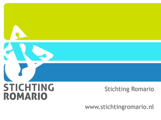 Stichting Romario
www.stichtingromario.nl
 
