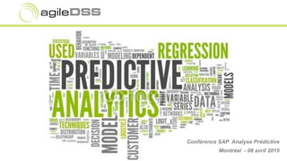 Conférence SAP Analyse Prédictive
Montréal - 08 avril 2015
 