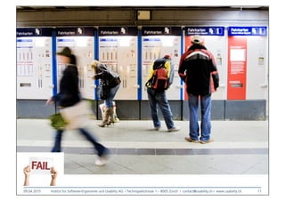 09.04.2015
 Institut für Software-Ergonomie und Usability AG I Technoparkstrasse 1 – 8005 Zürich I contact@usability.ch I www.usability.ch
 11
 