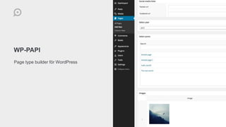WP-PAPI
Page type builder för WordPress
 