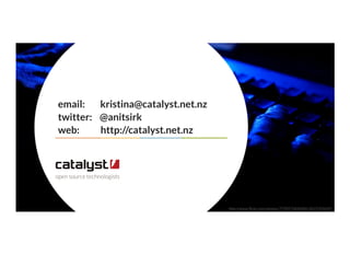 email: kristina@catalyst.net.nz
twitter: @anitsirk
web: http://catalyst.net.nz
 