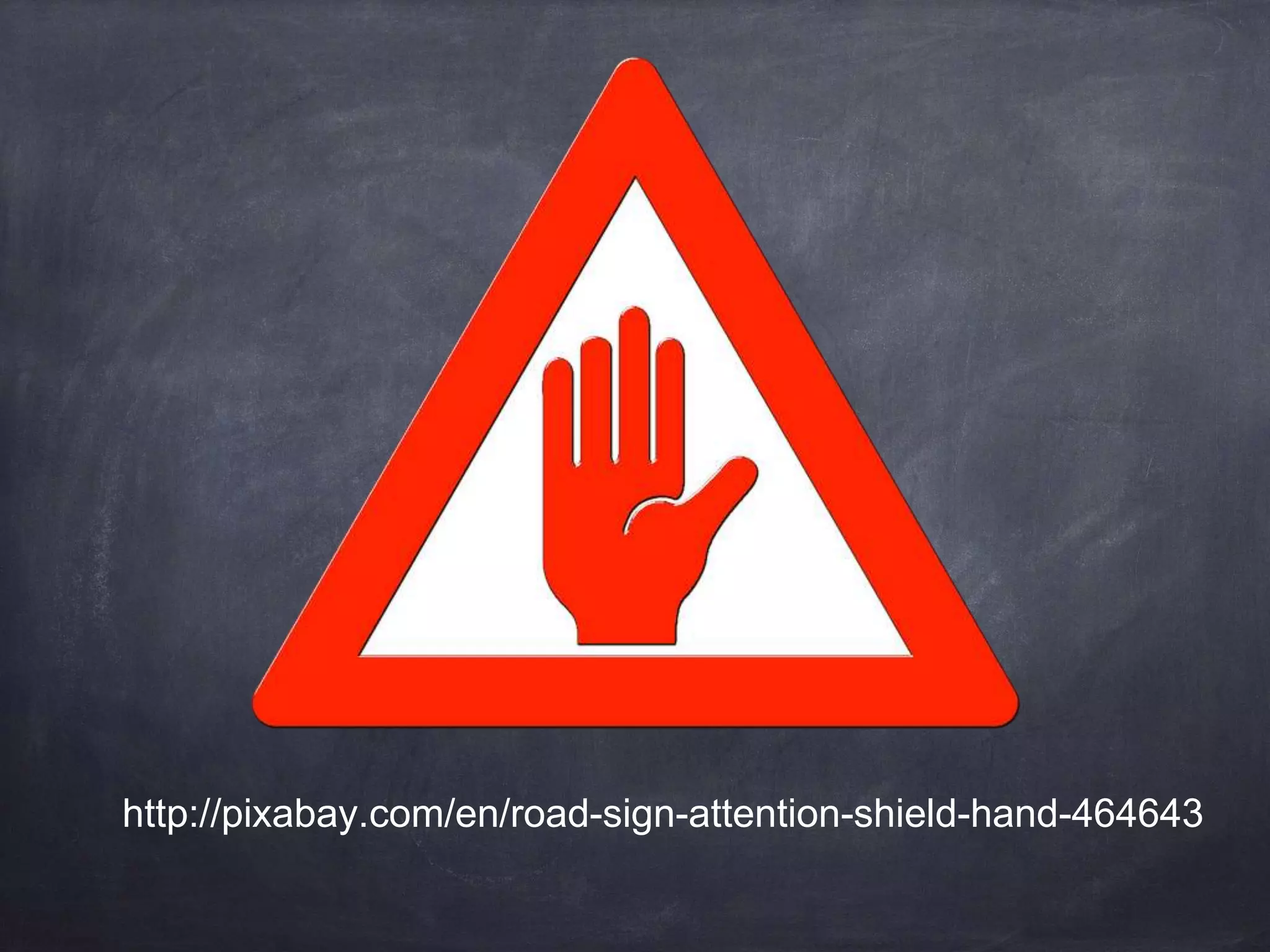 http://pixabay.com/en/road-sign-attention-shield-hand-464643
 