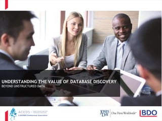 1
UNDERSTANDING THE VALUE OF DATABASE DISCOVERY
BEYOND UNSTRUCTURED DATA
 