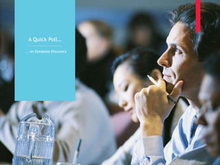 6
A Quick Poll…
… on Database Discovery
 