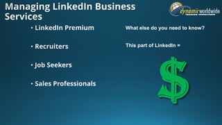 • What else do you need to know?
• This part of LinkedIn =
 