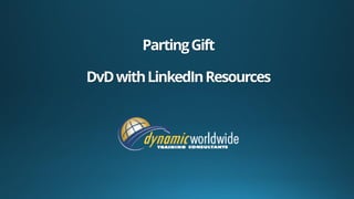 PartingGift
DvDwithLinkedInResources
 