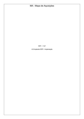 MA - Mapa de Aquisições
RFP - 1147
4.6 Implantar ERP > Implantação
 