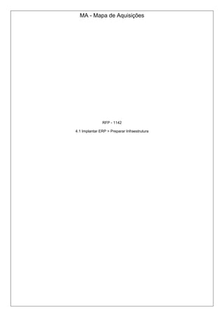 MA - Mapa de Aquisições
RFP - 1142
4.1 Implantar ERP > Preparar Infraestrutura
 