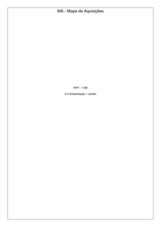 MA - Mapa de Aquisições
RFP - 1188
5.4 Ambientação > Jardim
 