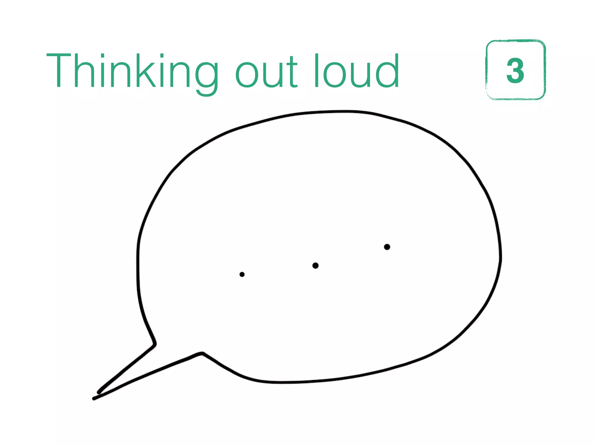 Thinking out loud 3STEP
 