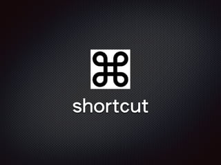 shortcut
 