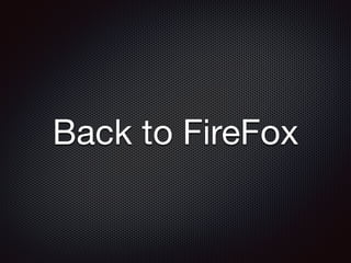 Back to FireFox
 