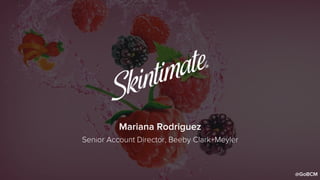 @GoBCM
Mariana Rodriguez
Senior Account Director, Beeby Clark+Meyler
 