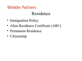 Residence
• Immigration Policy
• Alien Residence Certificate (ARC)
• Permanent Residence
• Citizenship
 