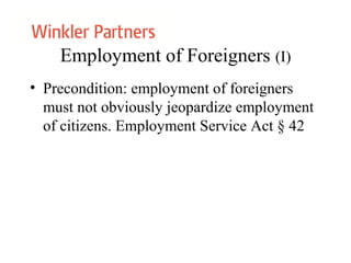 Employment of Foreigners (I)
• Precondition: employment of foreigners
must not obviously jeopardize employment
of citizens. Employment Service Act § 42
 