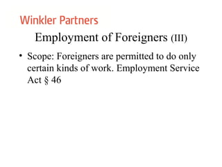 Employment of Foreigners (III)
• Scope: Foreigners are permitted to do only
certain kinds of work. Employment Service
Act § 46
 