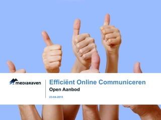 Open Aanbod
Efficiënt Online Communiceren
23-04-2015
 