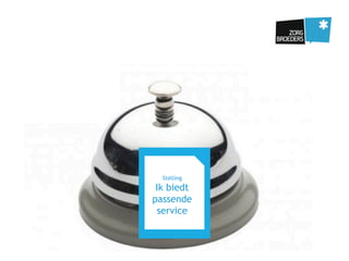 Stelling
Ik biedt
passende
service
 